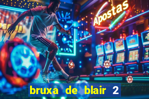 bruxa de blair 2 filme completo dublado